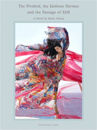 Front cover of The Firebird, the Idolious Hermes and the Passage of Eos by Maria Alexea